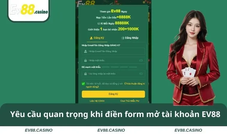 dang ky ev88 2 Yêu cầu quan trọng khi điền form mở tài khoản EV88