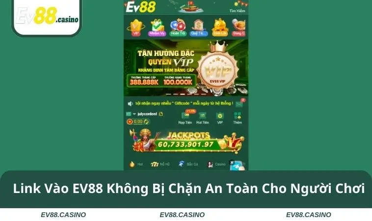 link vao ev88 khong bi chan Link Vào EV88 Không Bị Chặn An Toàn Cho Người Chơi